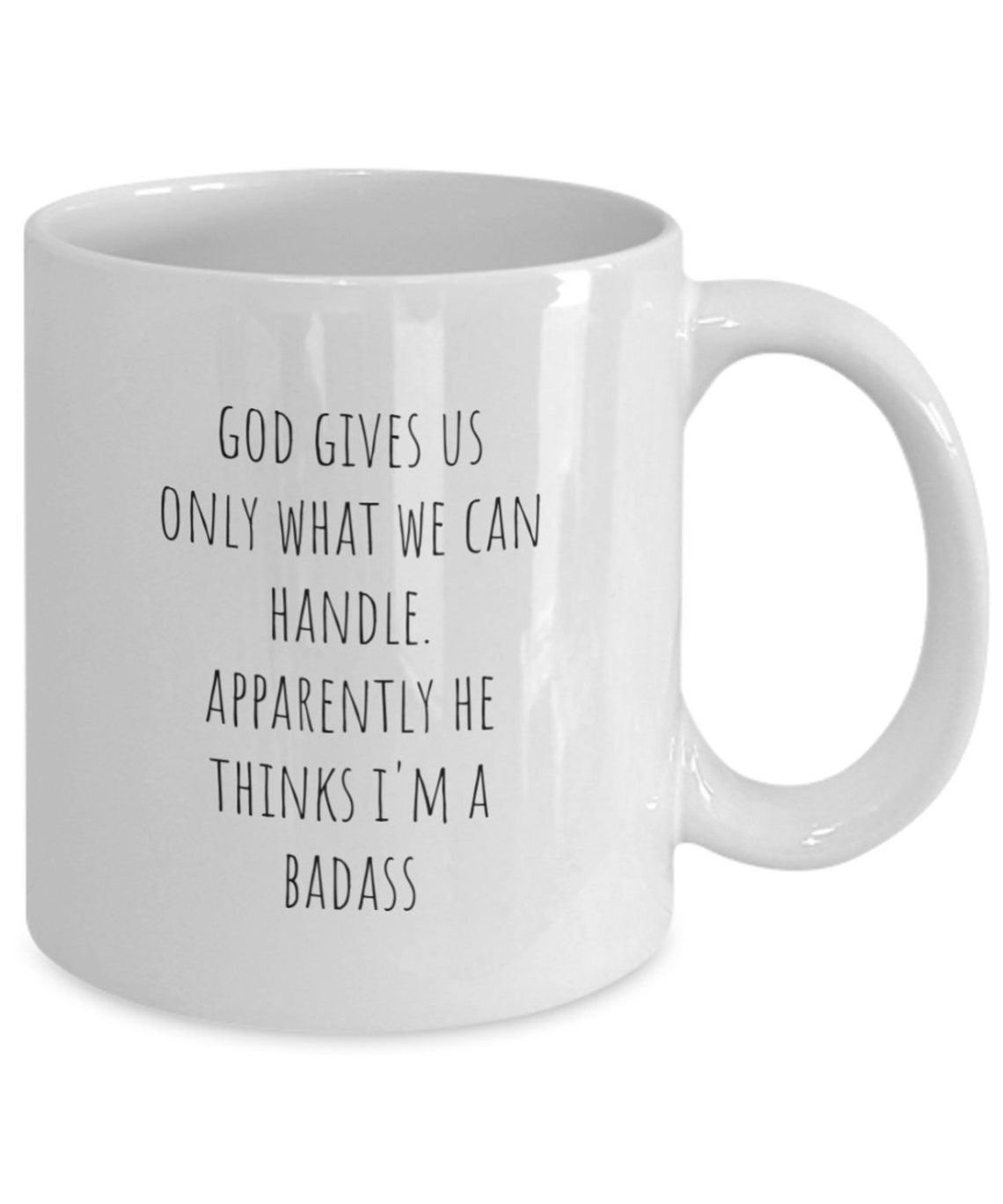 God Gives Us Only What We Can Handle He Thinks I m A Etsy