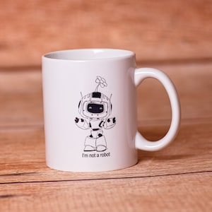 I&#39;m Not a Robot Cute  11 OZ Ceramic Coffee Mug Cup Gift Self Care Excellent Gift Mom