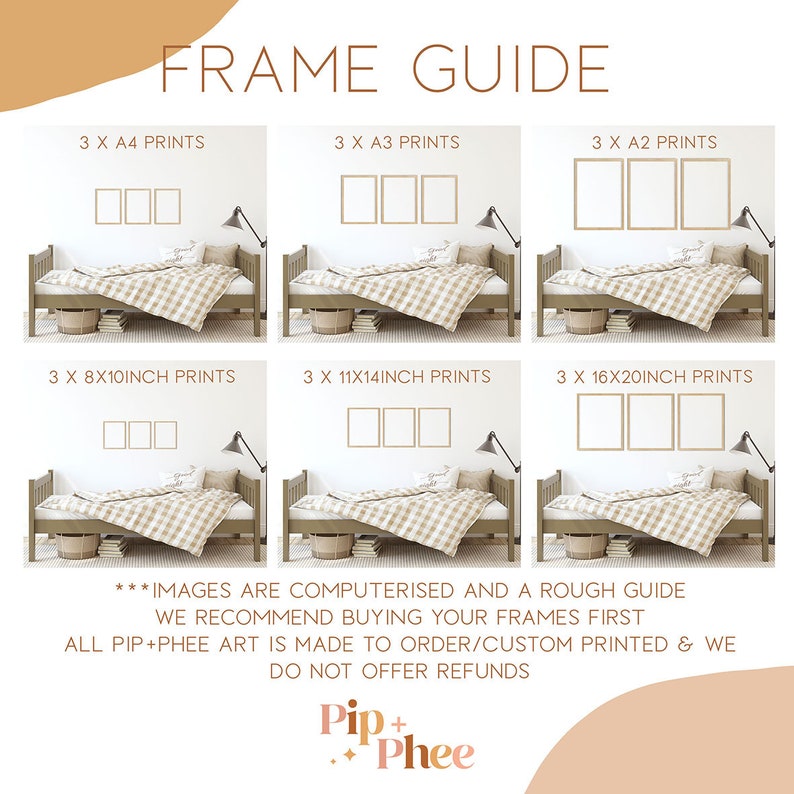 May include: A guide for framing prints, showing different sizes of prints and how they would look on a wall. The guide includes 3x A4, 3x A3, 3x A2, 3x 8x10 inch, 3x 11x14 inch, and 3x 16x20 inch prints. The text reads "FRAME GUIDE" and "***IMAGES ARE COMPUTERISED AND A ROUGH GUIDE WE RECOMMEND BUYING YOUR FRAMES FIRST ALL PIP+PHEE ART IS MADE TO ORDER/CUSTOM PRINTED & WE DO NOT OFFER REFUNDS Pip+Phee".