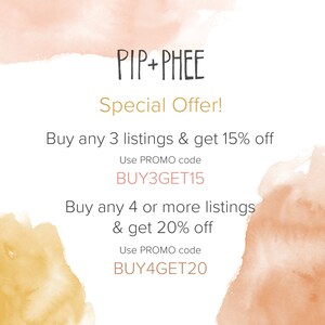 May include: A watercolor background with the text "PIP+PHEE Special Offer!"  Buy any 3 listings & get 15% off Use PROMO code BUY3GET15 Buy any 4 or more listings & get 20% off Use PROMO code BUY4GET20