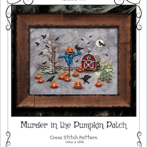 May include: A cross-stitch pattern titled "Murder in the Pumpkin Patch" featuring a spooky Halloween scene. The design includes a scarecrow with a pumpkin head, a red barn, pumpkins, crows, and a full moon. The pattern measures 144w x 104h.