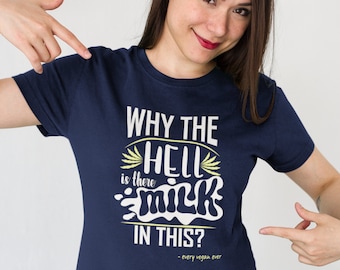 why is there milk in this?, Premium Womens Crewneck or V-neck T-shirt, vegan, no milk, vegan, vegan shirt