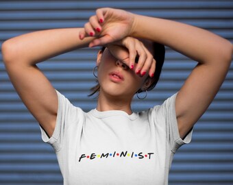 Feminist Shirt, T-shirt For Women, Feminism Shirts, Womens Rights,Equality Shirt, Feminist Movement Shirt, Friends Tv Show, Friends Font