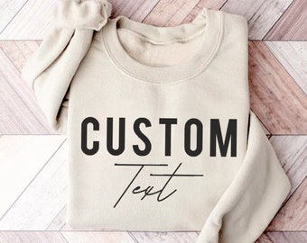 Benutzerdefiniertes Unisex Sweatshirt, personalisiertes Sweatshirt, benutzerdefiniertes Zitat Sweatshirt, Unisex Sweatshirt für Frauen Männer, Gestalten Sie Ihr Sweatshirt