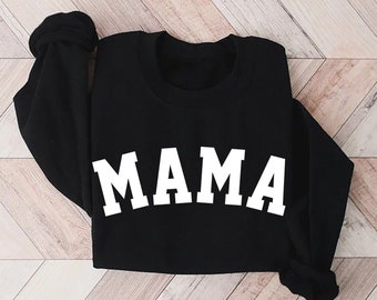 Mama Sweatshirt Mother's Day Gift, Mom Shirt, Birthday Gift for Mom, New Mom Gift, Mom Style, Mom Sweatshirt, Gift for Mom, Gift for Mother