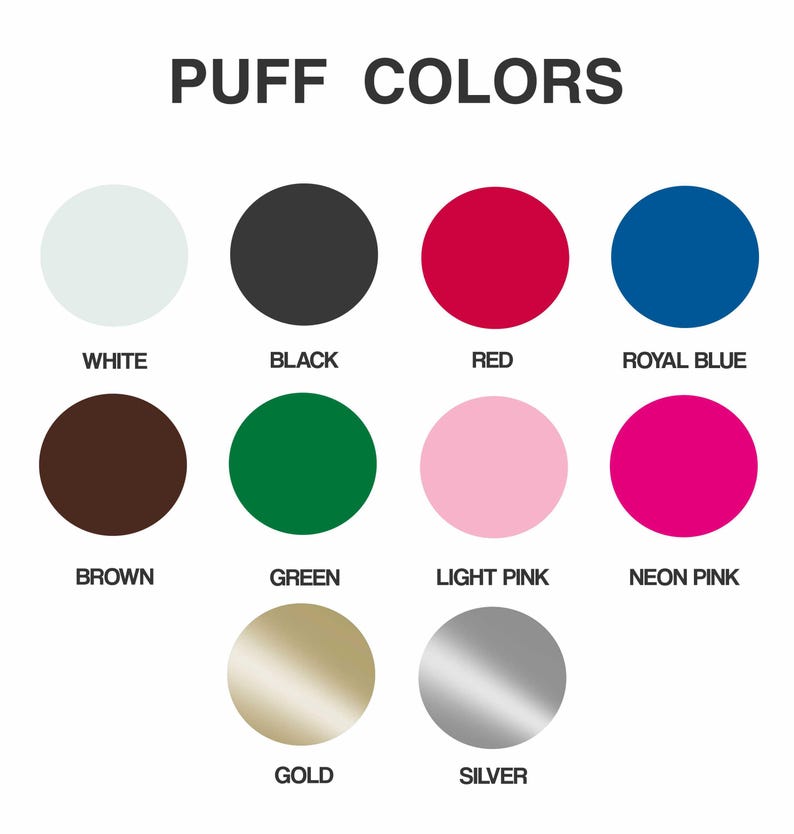 以下が含まれることがあります： PUFF COLORSと題されたカラーチャートには、white、black、red、royal blue、brown、green、light pink、neon pink、gold、silverとラベル付けされた10個の円形の見本が表示されています。各円は、パフプリント用途の個別の色オプションを表しています。