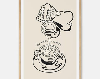 May include: Black and white line art illustration of a coffee cup with the text "BUT FIRST... ...COFFEE" above it. The coffee is being poured from a stylized flower.
