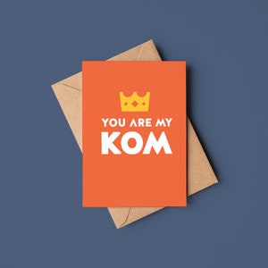 You Are My KOM | A6 Greetings Card - Strava, Cycling, Running, Father's Day, Birthday, Anniversary, Dad, Husband, Boyfriend, Valentine's Day