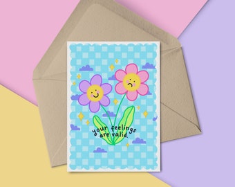 Your Feelings are Valid Greeting Card~ Feminist Self Love Positivity Flower Cards