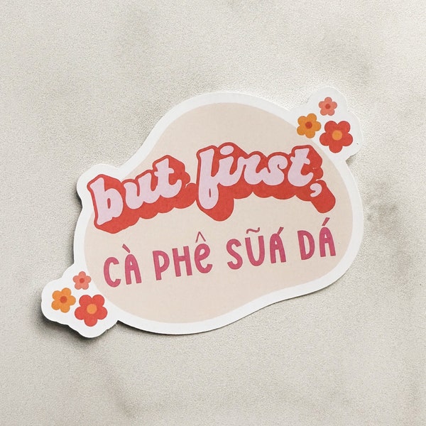 But First, Ca Phe Sua Da Vietnamese Vinyl Sticker, Funny Vietnamese Phrase Sticker