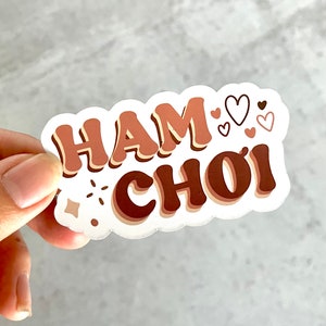 Ham Choi Vietnamese Vinyl Sticker | Vietnamese Phrase Sticker | Viet Sticker