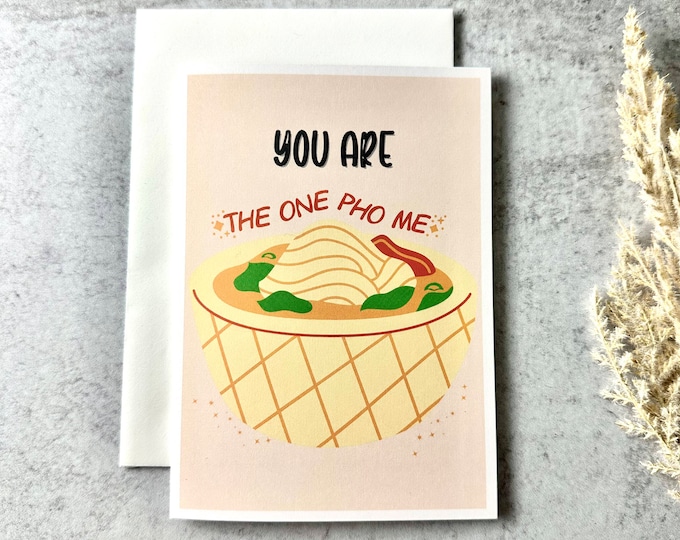 You Are the One Pho Me Vietnamese Greeting Card | Asian Pun Greeting Card | Funny Valentine's Day Card