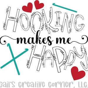 May include: Black and white graphic design with the text "Hooking makes me happy" surrounded by stylized crochet hooks and hearts. The text "Gail's Creative Corner, LLC." is at the bottom of the design.