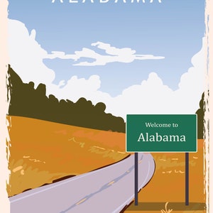 May include: A vintage-style travel poster featuring a road leading to a sign that reads "Welcome to Alabama." The sky is blue with white clouds, and the landscape is a mix of green and brown.