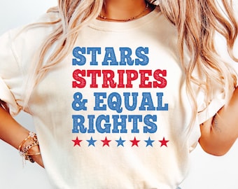 Comfort Colors® Stars Stripes and Equal Rights Shirt, Equal Rights Shirt, Liberal Shirt, Feminism Shirt, Women Rights Shirt, 4th Of July Tee
