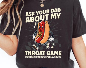 Pregúntale a tu papá sobre mi juego de garganta Camiseta, Humor para adultos, Regalo divertido para un viaje de chicas, Intercambio de camisetas inapropiadas, Camiseta atrevida de Comfort Colors