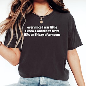 Chemise humour IEP, chemise psychologue scolaire, t-shirt enseignant d'éducation spécialisée, t-shirt moniteur, langage d'inclusion SPED, écrit IEP le vendredi t-shirt
