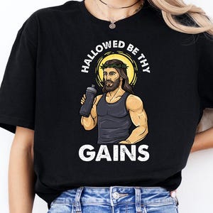 Hallowed Be Thy Gains Shirt, Christian Tshirt, Gym Workout Tee, Religious Clothing, Weightlifting Apparel, Christ Pump Tee, Fitness Tshirt