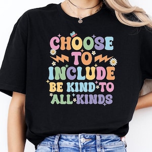 Choose to Include Shirt, Be Kind to All Kinds Tshirt, Autism Awareness Gift, Sped Teacher Tee, Neurodiversity Apparel, Autism Acceptance Tee