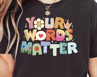 Camiseta SLP, Camiseta Comfort Colors® Your Words Matter, Camiseta de terapia del habla, Regalo de graduación SLP Neurodiversidad, Camiseta para terapeutas y maestros de educación especial