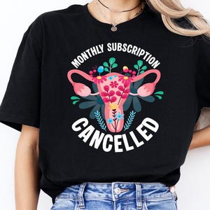 Monthly Subscription Cancelled Shirt, Hysterectomy Recovery Gift, Hysterectomy Tshirt, Surgery Recovery Apparel, Women&#39;s Health Awareness