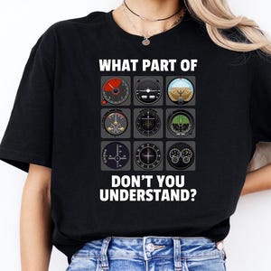 What Part of Don&#39;t You Understand Shirt, Pilot Tshirt, Aviation Tee, Airline Pilot Apparel, Aviator Clothing, Airplane Instruments Shirt