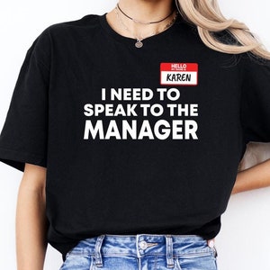 I Need To Speak To The Manager Shirt, Manager Shirt, Humorous Tee, Sarcastic Apparel, Karen Halloween Tshirt, Meme Shirt, Halloween Costume
