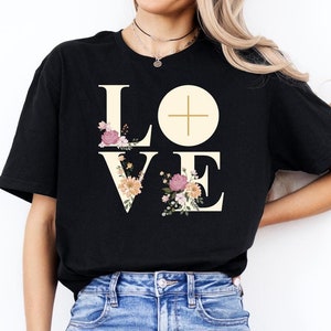 Love Christian Shirt, Eucharist Shirt, Catholic Shirt, Eucharistic Adoration Shirt, Liturgy Cross, Baptism Gift, Floral Eucharist Gift