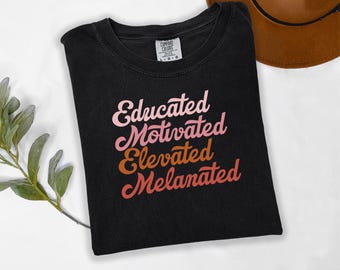 Educated Motivated Elevated Shirt, Melanated Black History Month Tee, BLM Shirt, Melanin Teacher Shirt, Black Teacher Gift Tee