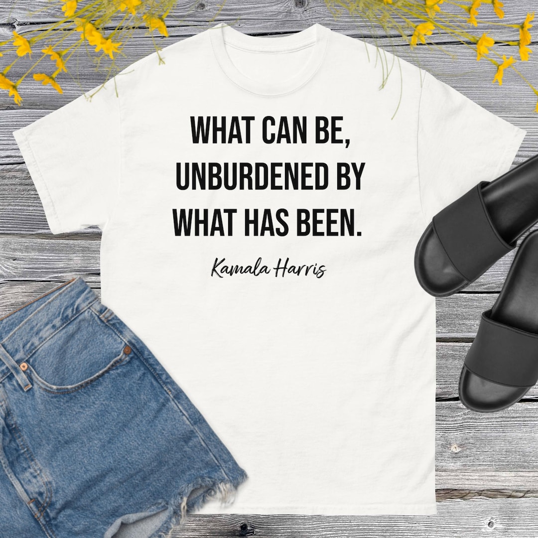 What Can Be Unburdened by What Has Been Kamala Harris Tshirt, Tank Top, Sweatshirt, Hoodie Etsy