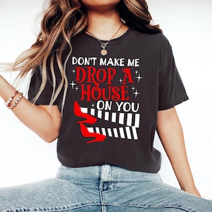 Få mig inte att släppa ett hus på dig Comfort Colors®-skjorta, Halloween-t-shirt, elak häxa-t-shirt, läskig säsong, trollkarl-t-shirt, rolig Oz-t-shirt