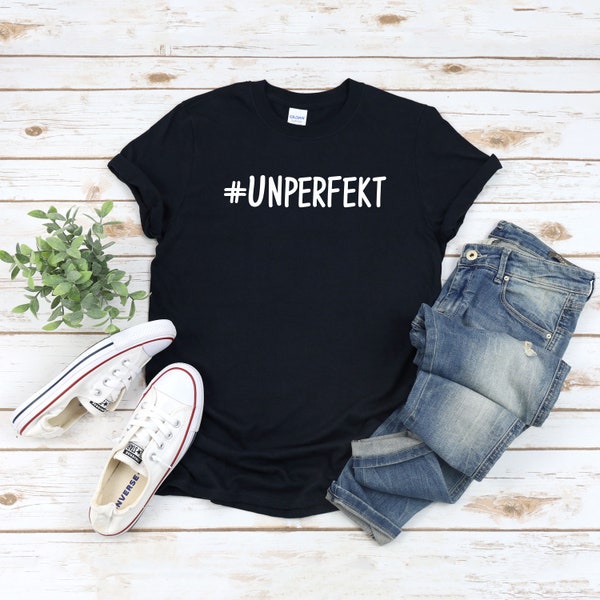 Unperfekt Statement Spruch Redewendung Grafik-Design T-Shirt, Tank Top, Sweatshirt, Hoodie