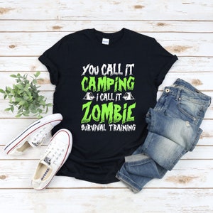 Camping Lover Shirt, Camper Tshirt, Camper Life Tee, Halloween Gift, I Call It Zombie Survival Training Shirt, Spooky Camping Season Shirt