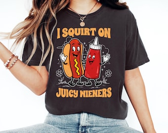 Camiseta "Me chorreo en salchichas jugosas", camiseta de humor subido de tono, camiseta inapropiada, regalo de humor para adultos, ropa de broma, ropa para amantes de la comida, camiseta sarcástica