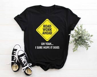 Road Work Ahead Shirt Vine Shirt 