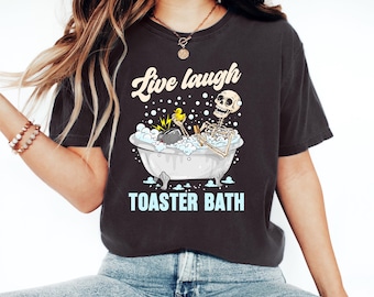 Maglietta da bagno Comfort Colors® Live Laugh Toaster, maglietta con umorismo sarcastico, maglietta squilibrata, maglietta con meme, maglietta con cattivo umorismo, abbigliamento con umorismo nero