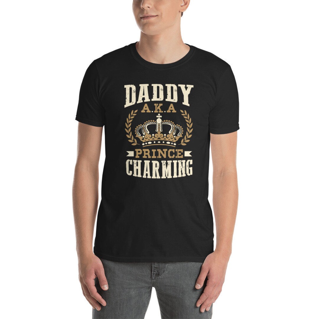 Daddy A.K.A Prince Charming Tshirt Dad Gift Funny Etsy