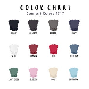 May include: A color chart displays various t-shirt colors, including black, graphite, pepper, navy, white, crimson, red, blue jean, light green, blossom, ivory, and chambray. The text "COLOR CHART" and "Comfort Colors 1717" are at the top.