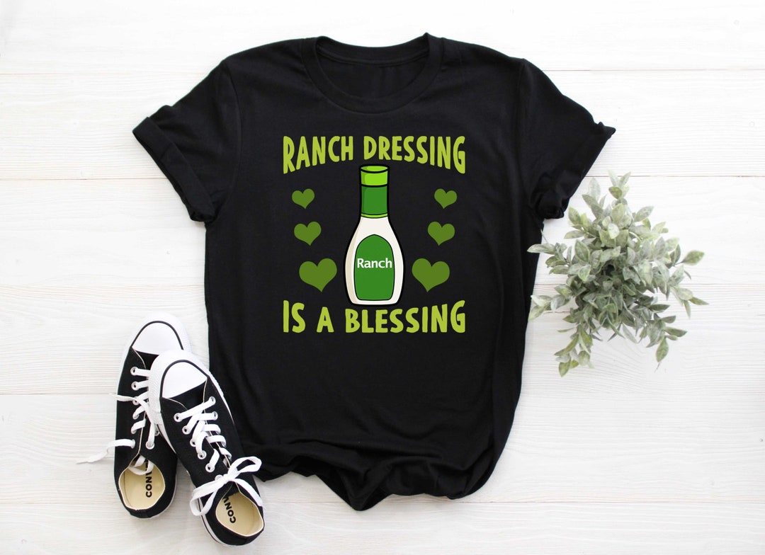 Ranch Dressing is A Blessing Funny Vegetarian Vegan Shirt Etsy