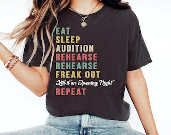 Eat Sleep Audition Rehearse Shirt, Musical Drama Tshirt, Actor Tee, Actress Apparel, Funny Broadway Play Tshirt, Opening Night Shirt