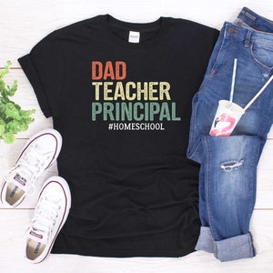 Dad Teacher Principal Funny Homeschool Father's Day T-Shirt