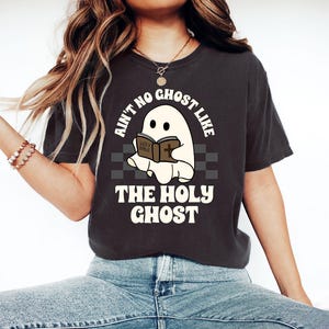 Comfort Colors® Ain&#39;t No Ghost Like The Holy Ghost Shirt, Halloween Christian Tee, Religious Shirt, Holy Spirit T-Shirt, Bible Faith Shirt