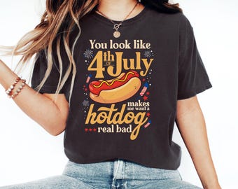 Comfort Colors® Sie sehen aus wie das 4. Juli-Shirt, macht mich an einem Hot Dog Real Bad Shirt, lustiges 4. Juli Shirt, Unabhängigkeitstag Shirt