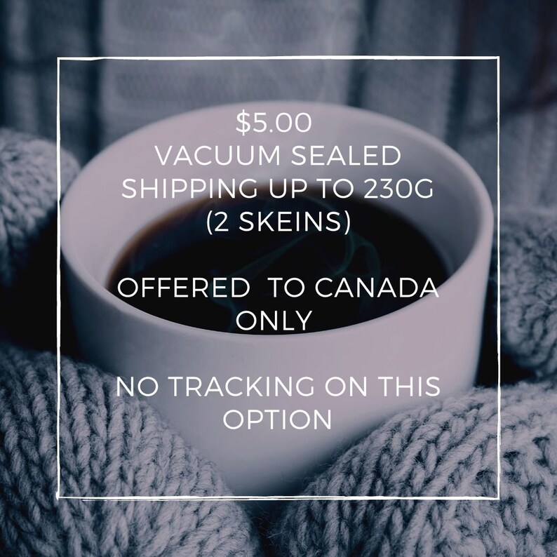 May include: A white mug with a black handle, filled with coffee, is held in a pair of gray knitted gloves. The mug has text that reads "$5.00 Vacuum Sealed Shipping Up To 230g (2 Skeins) Offered To Canada Only No Tracking On This Option."