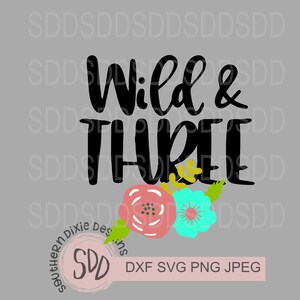 3e verjaardag Boho Floral SVG |  Wild en drie | derde-partij verjaardag | Verjaardag bloemen SVG | BOHO SVG | Wilde bloem verjaardag digitale download