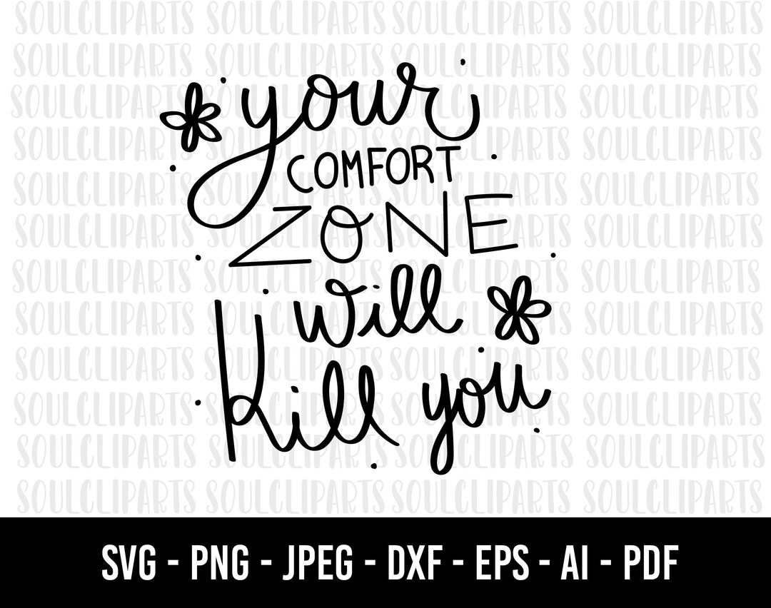 COD681 Your Comfort Zone Will Kill You Svg/life Clipart/quote Etsy