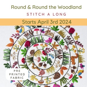Round & Round the Woodland Stitch A Long, STARTS April 3rd 2024, Pre Printed fabric