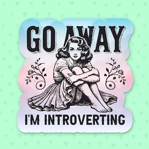 Go Away I&#39;m Introverting Sticker, Funny Quote Sticker, Introvert Sticker, Anxiety Sticker, Mental Health Sticker, Gift For Best Friend
