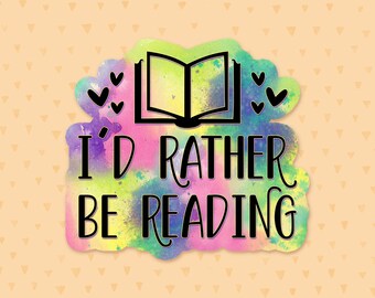 I'd Rather Be Reading Sticker, Reading Quote Sticker, Rainbow Watercolor Sticker, Laptop Sticker, Waterbottle Sticker, Gift For Book Lovers