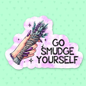 Go Smudge Yourself Sticker, Funny Witch Quote, Spiritual Quote, Witchy Humor Sticker, Sarcastic Goth Sticker, Witchy Gifts For Her